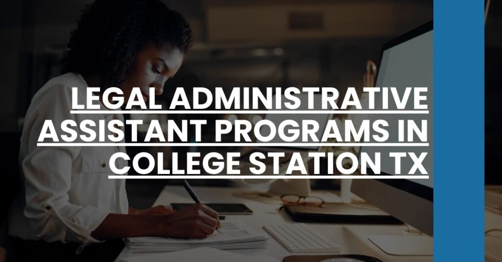 Legal AdmLegal Administrative Assistant Programs in College Station TX Feature Imageinistrative Assistant Programs in College Station TX Feature Image